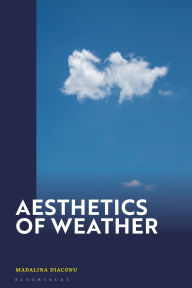 Title: Aesthetics of Weather, Author: Madalina Diaconu