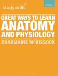 Title: Great Ways to Learn Anatomy and Physiology, Author: Charmaine McKissock