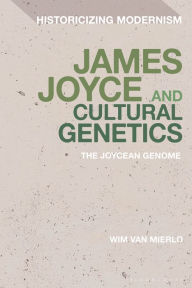 Title: James Joyce and Cultural Genetics: The Joycean Genome, Author: Wim Van Mierlo