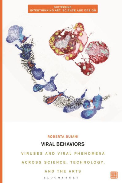Viral Behaviors: Viruses and Phenomena across Science, Technology, the Arts