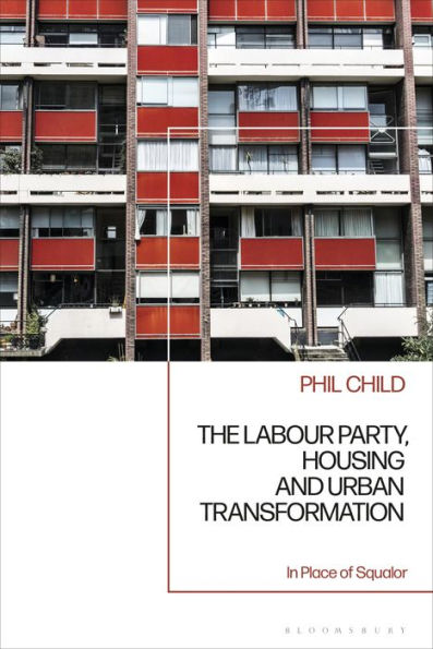 The Labour Party, housing and urban transformation: Place of Squalor