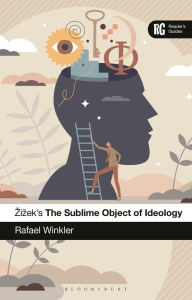 Pdf books to download for free Zizek's The Sublime Object of Ideology: A Reader's Guide by Rafael Winkler in English 9781350425651