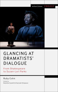 Title: Glancing at Dramatists' Dialogue: From Shakespeare to Suzan-Lori Parks, Author: Ruby Cohn