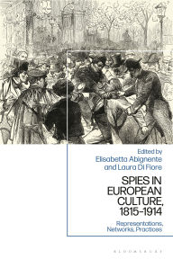 Title: Spies in European Culture, 1815-1914: Representations, Networks, Practices, Author: Laura Di Fiore