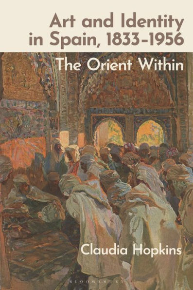 Art and Identity Spain, 1833-1956: The Orient Within