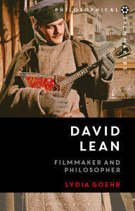 Title: David Lean: Filmmaker and Philosopher, Author: Lydia Goehr