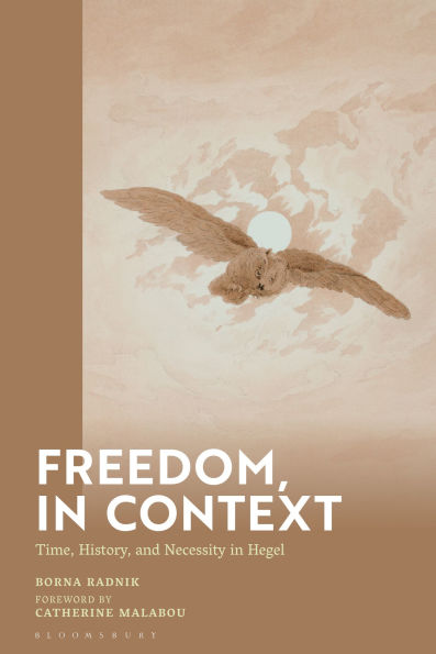 Freedom, in Context: Time, History, and Necessity in Hegel