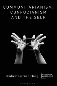 Title: Communitarianism, Confucianism and the Self, Author: Andrew Tsz Wan Hung