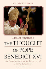 Title: The Thought of Pope Benedict XVI: An Introduction to the Theology of Joseph Ratzinger, Author: Aidan Nichols