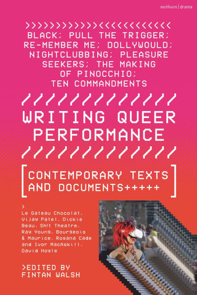 Writing Queer Performance: Contemporary Texts and Documents