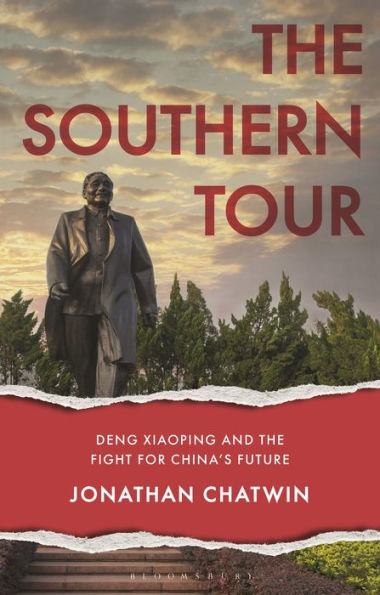the Southern Tour: Deng Xiaoping and Fight for China's Future