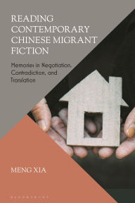 Download ebook for mobile phones Reading Contemporary Chinese Migrant Fiction: Memories in Negotiation, Contradiction, and Translation