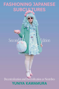 Kindle book not downloading Fashioning Japanese Subcultures: Decentralization and Diversification as Neotribes