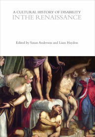 Title: A Cultural History of Disability in the Renaissance, Author: Susan Anderson