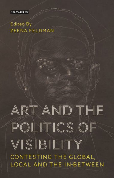 Art and the Politics of Visibility: Contesting the Global, Local and the In-Between