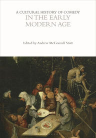 Title: A Cultural History of Comedy in the Early Modern Age, Author: Andrew McConnell Stott