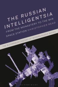 Title: The Russian Intelligentsia: From the Monastery to the Mir Space Station, Author: Christopher Read