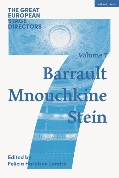 The Great European Stage Directors Volume 7: Barrault, Mnouchkine, Stein