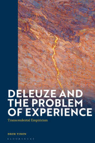 Title: Deleuze and the Problem of Experience: Transcendental Empiricism, Author: Dror Yinon