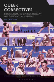 Free online pdf download books Queer Correctives: Discursive Neo-homophobia, Sexuality and Christianity in Singapore 9781350454163 ePub FB2 CHM