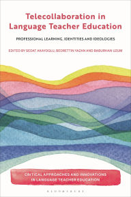 Title: Telecollaboration in Language Teacher Education: Professional Learning, Identities and Ideologies, Author: Sedat Akayoglu