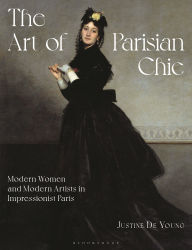 Download free ebooks for kindle The Art of Parisian Chic: Modern Women and Modern Artists in Impressionist Paris FB2 PDF by Justine De Young 9781350454743 (English Edition)