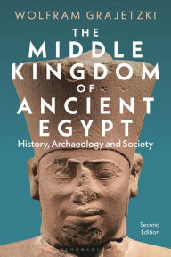 Title: The Middle Kingdom of Ancient Egypt: History, Archaeology and Society, Author: Wolfram Grajetzki