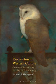 Title: Esotericism in Western Culture: Counter-Normativity and Rejected Knowledge, Author: Wouter J. Hanegraaff
