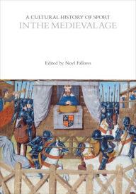 Title: A Cultural History of Sport in the Medieval Age, Author: Noel Fallows
