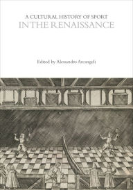 Title: A Cultural History of Sport in the Renaissance, Author: Alessandro Arcangeli