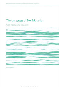 Title: The Language of Sex Education: With Respect to Consent, Author: Georgia Carr