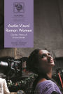 Audio-Visual Roman Women: Gender, History & Screen Media