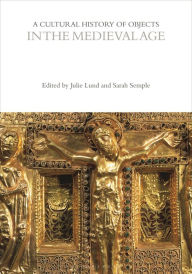 Title: A Cultural History of Objects in the Medieval Age, Author: Julie Lund