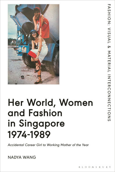 Her World, Women and Fashion Singapore 1974-1989: Accidental Career Girl to Working Mother of the Year