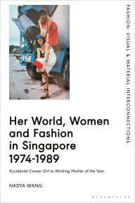 Epub books gratis download Her World, Women and Fashion in Singapore 1974-1989: Accidental Career Girl to Working Mother of the Year (English literature)