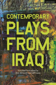 Free mp3 audio books free downloads Contemporary Plays from Iraq: Volume II by Jawad al-Assadi, Muhaned Al Hadi, Abdul Razaq al-Rubai, Nahedh AlRamadhani, Ali Abdel-Nabi Al-Zaidi
