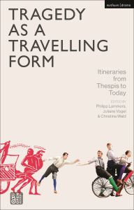 Downloading ebooks to kindle Tragedy as a Travelling Form: Itineraries from Thespis to Today