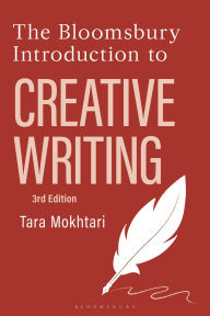 Title: The Bloomsbury Introduction to Creative Writing, Author: Tara Mokhtari