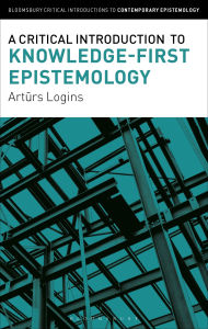 Title: A Critical Introduction to Knowledge-First Epistemology, Author: Arturs Logins