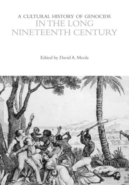 A Cultural History of Genocide the Long Nineteenth Century