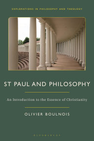 Title: St Paul and Philosophy: An Introduction to the Essence of Christianity, Author: Olivier Boulnois