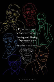 Title: Freudians and Schadenfreudians: Loving and Hating Psychoanalysis, Author: Jeffrey Berman