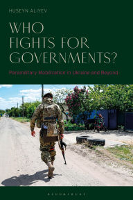 Free audio books to download to itunes Who Fights for Governments?: Paramilitary Mobilization in Ukraine and Beyond by Huseyn Aliyev iBook PDB (English literature) 9781350498419