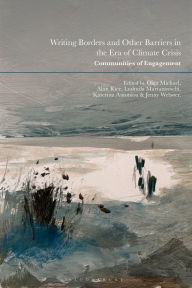 Title: Writing Borders and Other Barriers in the Era of Climate Crisis: Communities of Engagement, Author: Olga Michael