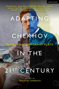 Title: Adapting Chekhov in the 21st Century: Seven Contemporary Plays, Author: RashDash