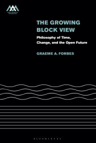 Title: The Growing-Block View: Philosophy of Time, Change, and the Open Future, Author: Graeme Forbes