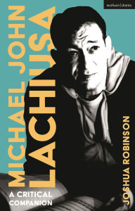 Download free ebooks in kindle format Michael John LaChiusa: A Critical Companion 9781350508767 by Joshua Robinson (English literature)