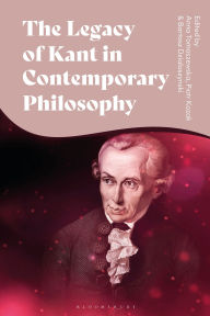 The Legacy of Kant in Contemporary Philosophy: Critical Perspectives and New Responses