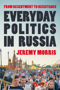 Top amazon book downloads Everyday Politics in Russia: From Resentment to Resistance (English Edition)