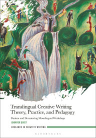 Title: Translingual Creative Writing Theory, Practice, and Pedagogy: Daoism and Decentering Monolingual Workshops, Author: Jennifer Quist